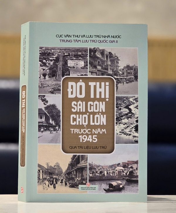 Tác phẩm “Đô thị Sài Gòn - Chợ Lớn trước năm 1945 qua tài liệu lưu trữ”.